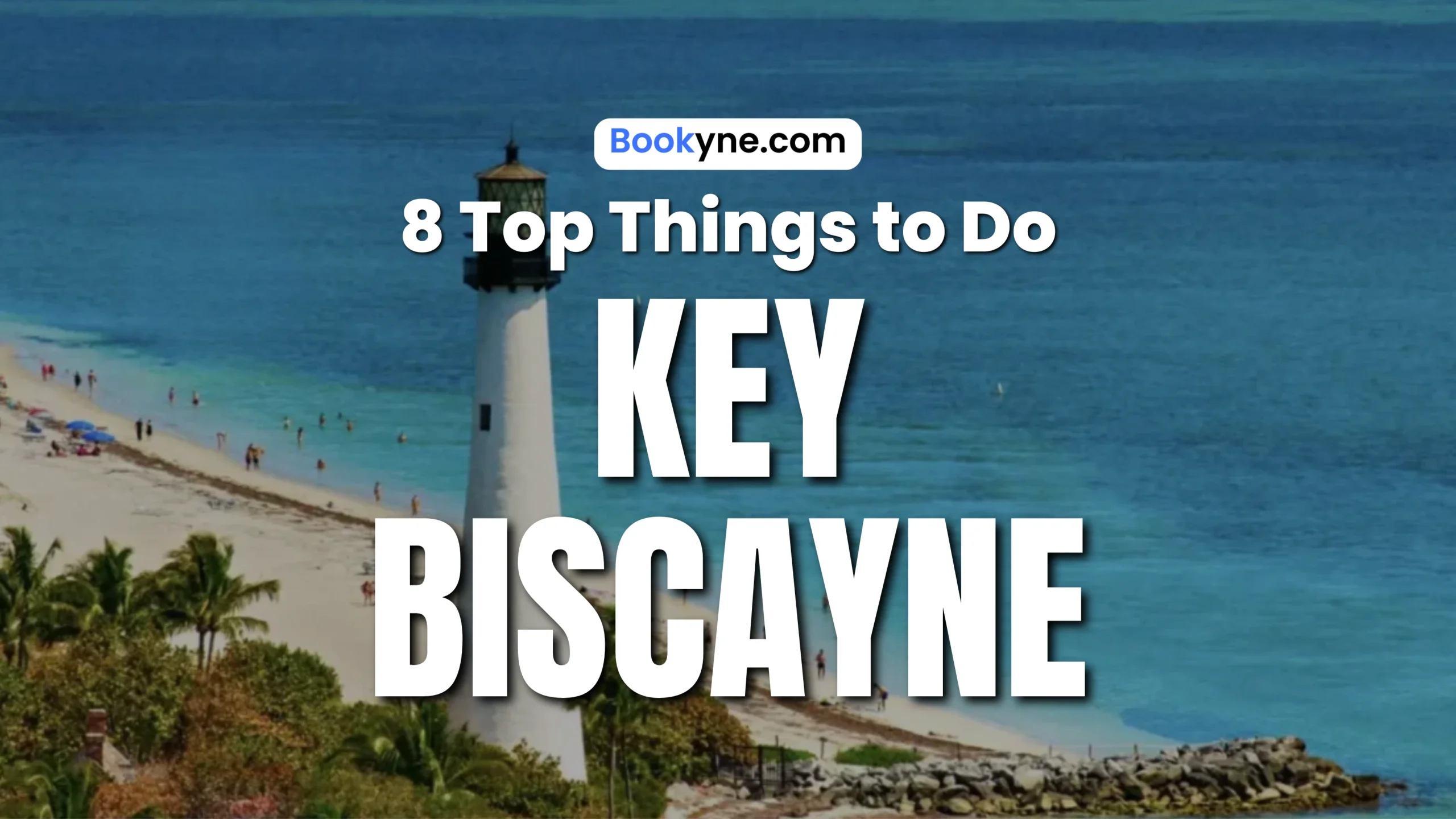 8 Best Things to Do in Key Biscayne