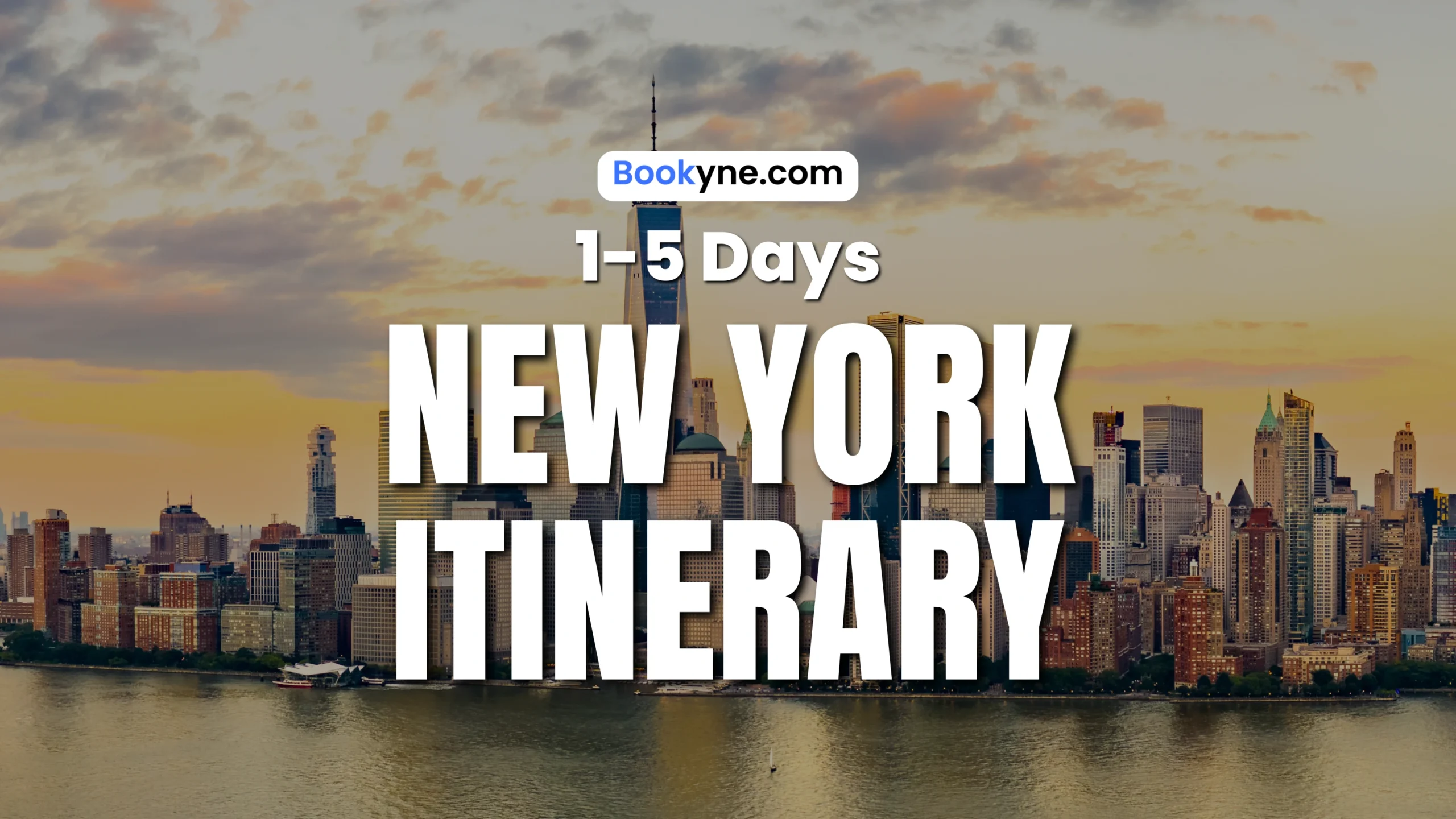 New York Itinerary: The Perfect 1 to 5 Day Plan for First-Time Visitors